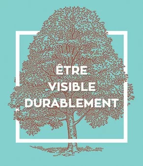 Être visible durablement
